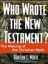 Who Wrote the New Testament? (eBook): The Making of the Christian Myth
